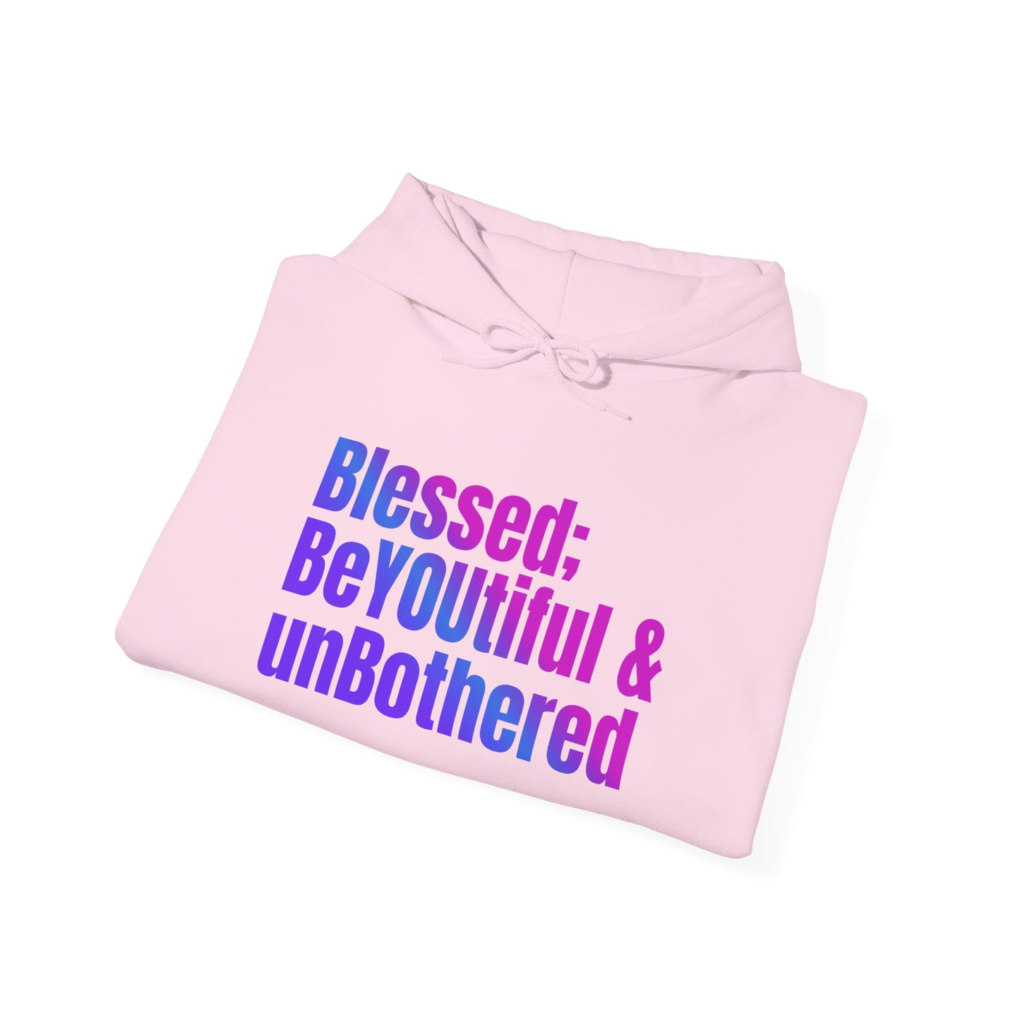 "Blessed; BeYOUtiful & unBothered" Hoodie - Unisex Heavy Blend Sweatshirt, Inspirational Gift, Positive Vibes, Relaxed Fit, Cozy Wear