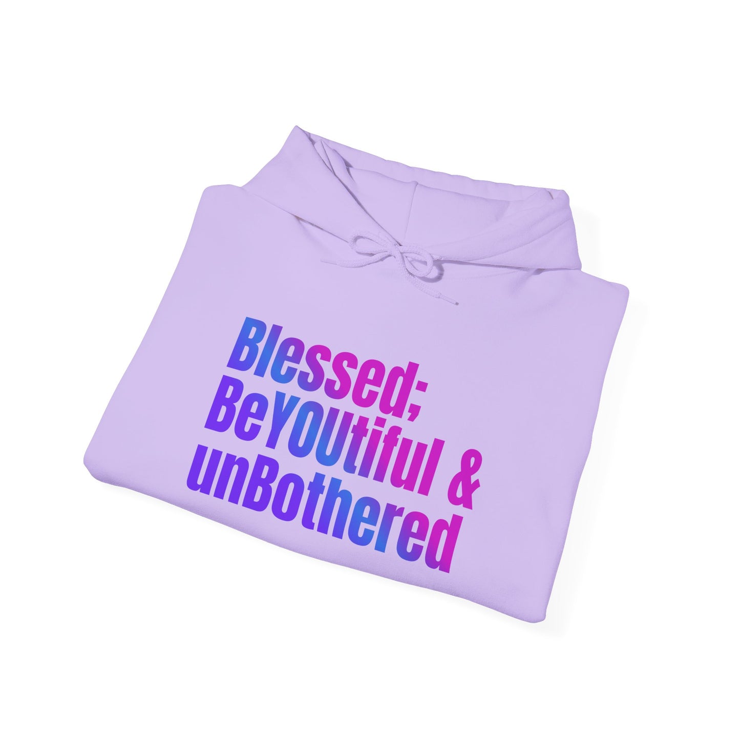 "Blessed; BeYOUtiful & unBothered" Hoodie - Unisex Heavy Blend Sweatshirt, Inspirational Gift, Positive Vibes, Relaxed Fit, Cozy Wear