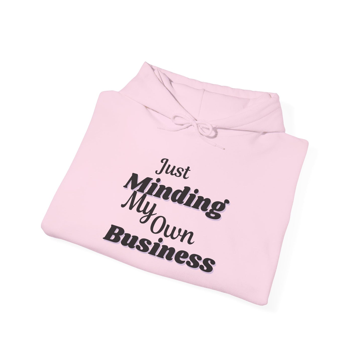 "Just Minding My Own Business" Hoodie - Unisex Heavy Blend Sweatshirt, Inspirational Gift, Positive Vibes, Relaxed Fit, Cozy Wear