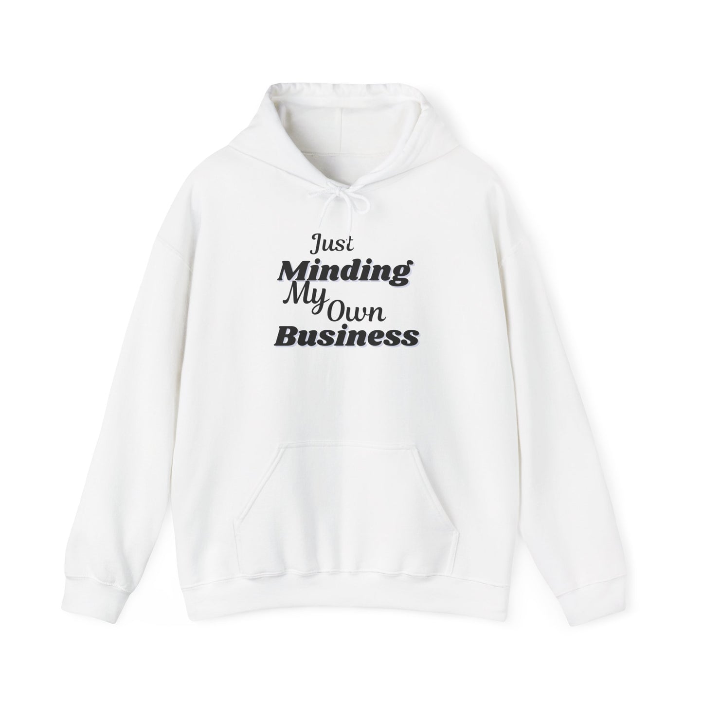 "Just Minding My Own Business" Hoodie - Unisex Heavy Blend Sweatshirt, Inspirational Gift, Positive Vibes, Relaxed Fit, Cozy Wear