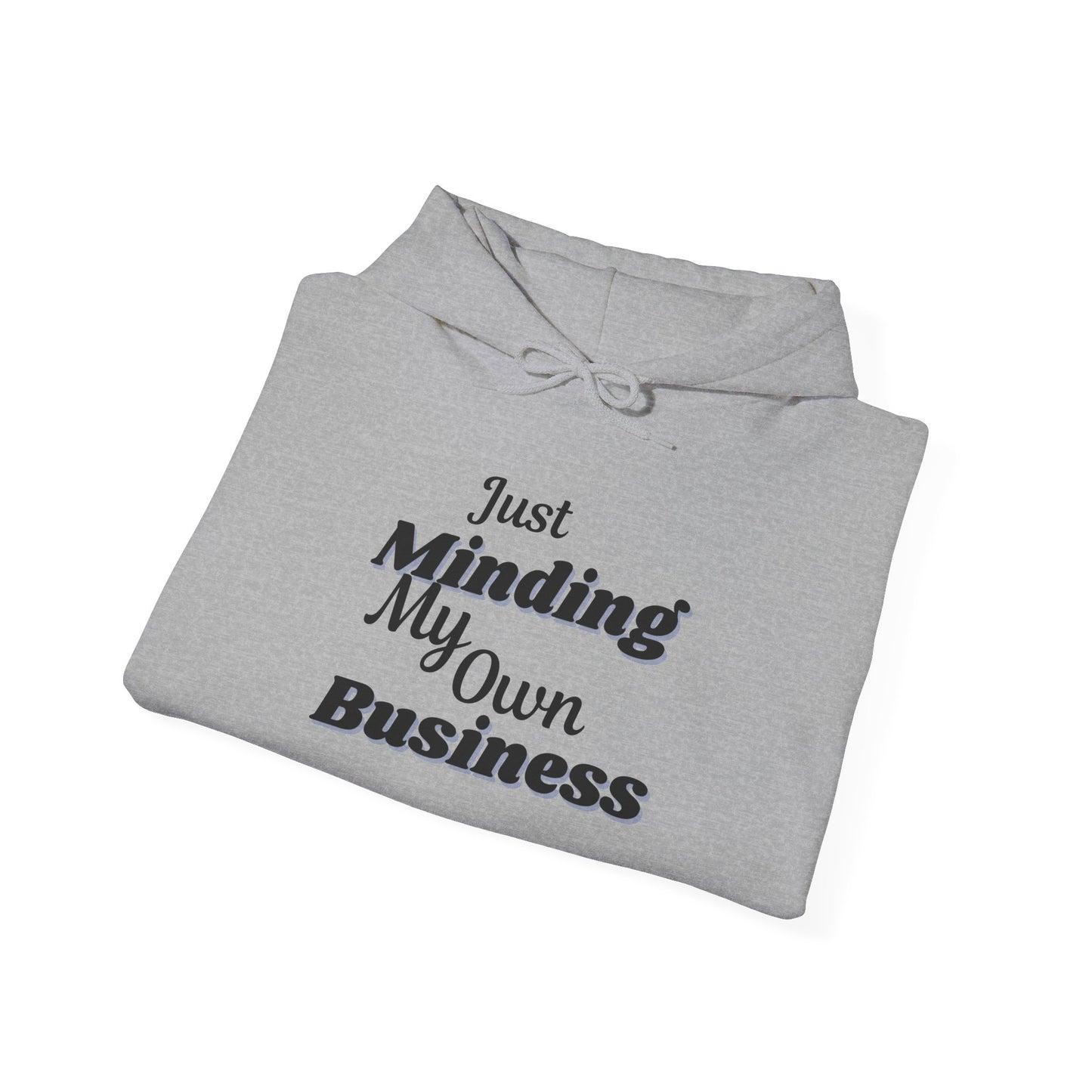 "Just Minding My Own Business" Hoodie - Unisex Heavy Blend Sweatshirt, Inspirational Gift, Positive Vibes, Relaxed Fit, Cozy Wear