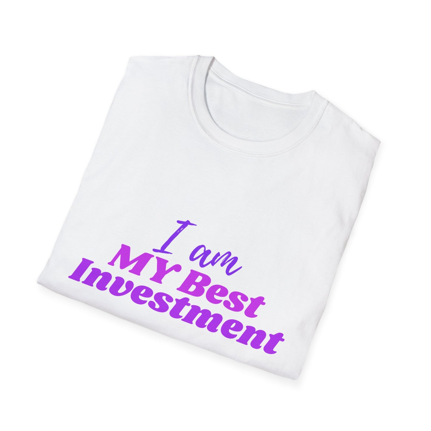 "I Am My Best Investment"; Empowering Investment Quote T-Shirt, Motivational Tee, Confidence Apparel, Gift for Self-Love, Casual Everyday Wear