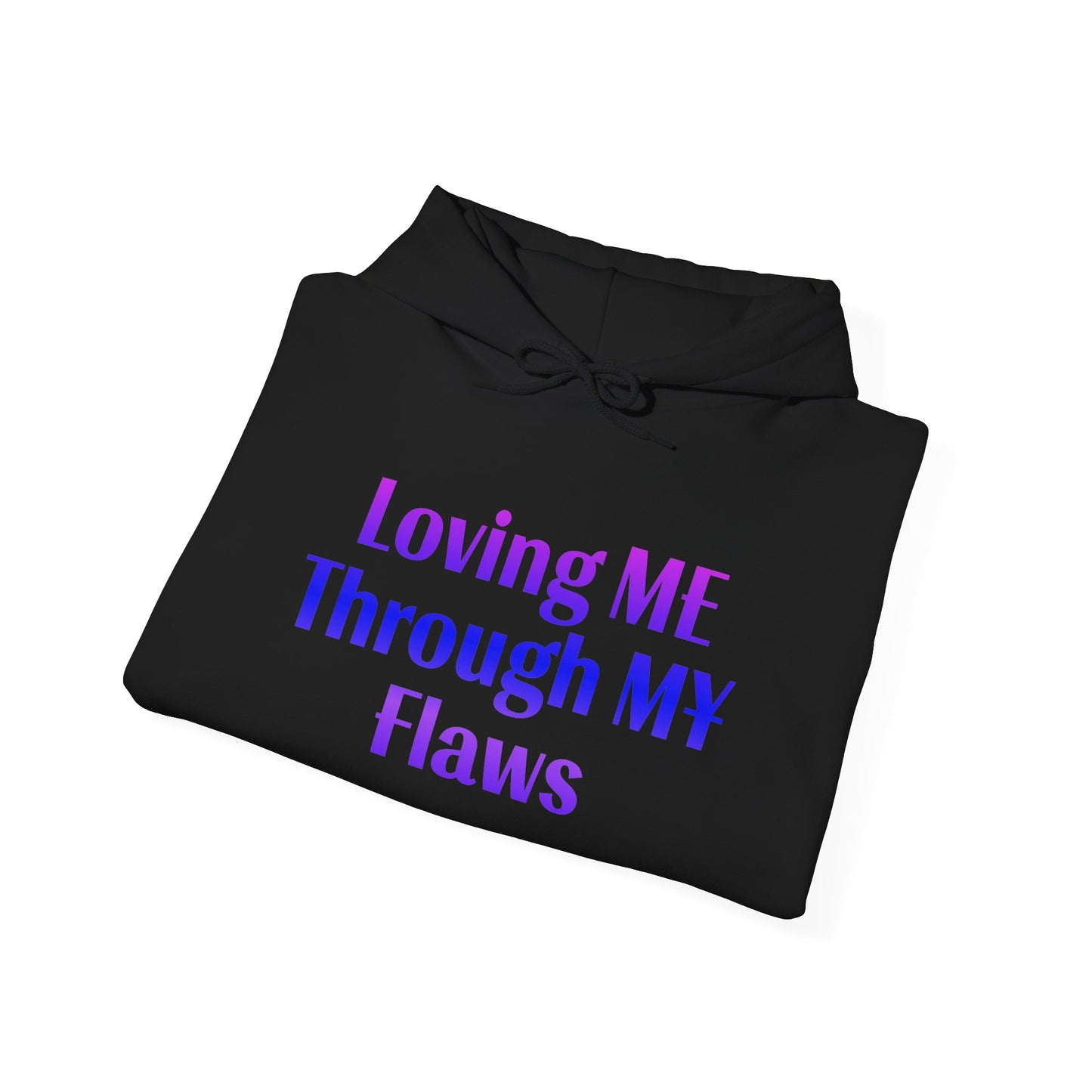 "Loving ME Through MY Flaws" Hoodie - Unisex Heavy Blend Sweatshirt, Inspirational Gift, Positive Vibes, Relaxed Fit, Cozy Wear