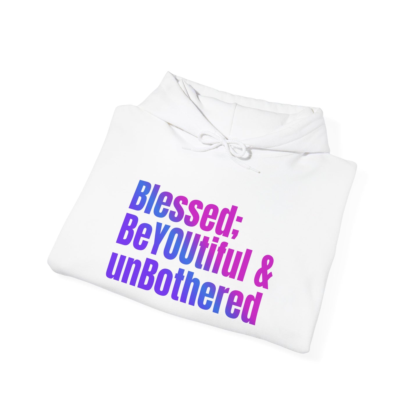 "Blessed; BeYOUtiful & unBothered" Hoodie - Unisex Heavy Blend Sweatshirt, Inspirational Gift, Positive Vibes, Relaxed Fit, Cozy Wear