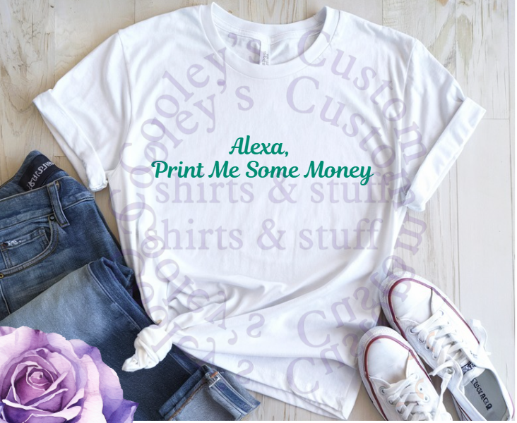 DIGITAL OR CUSTOM PRODUCT - Alexa, Print Me Some Money