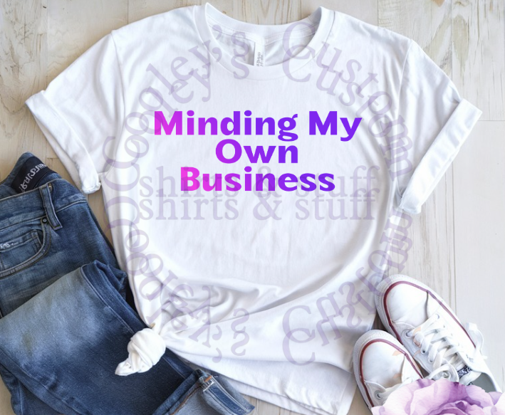 DIGITAL OR CUSTOM PRODUCT - Minding My Own Business