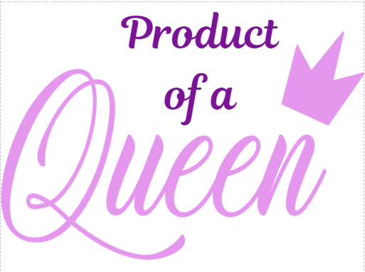 DIGITAL or CUSTOM PRODUCT "Product of a Queen" Editable Design Opt 1
