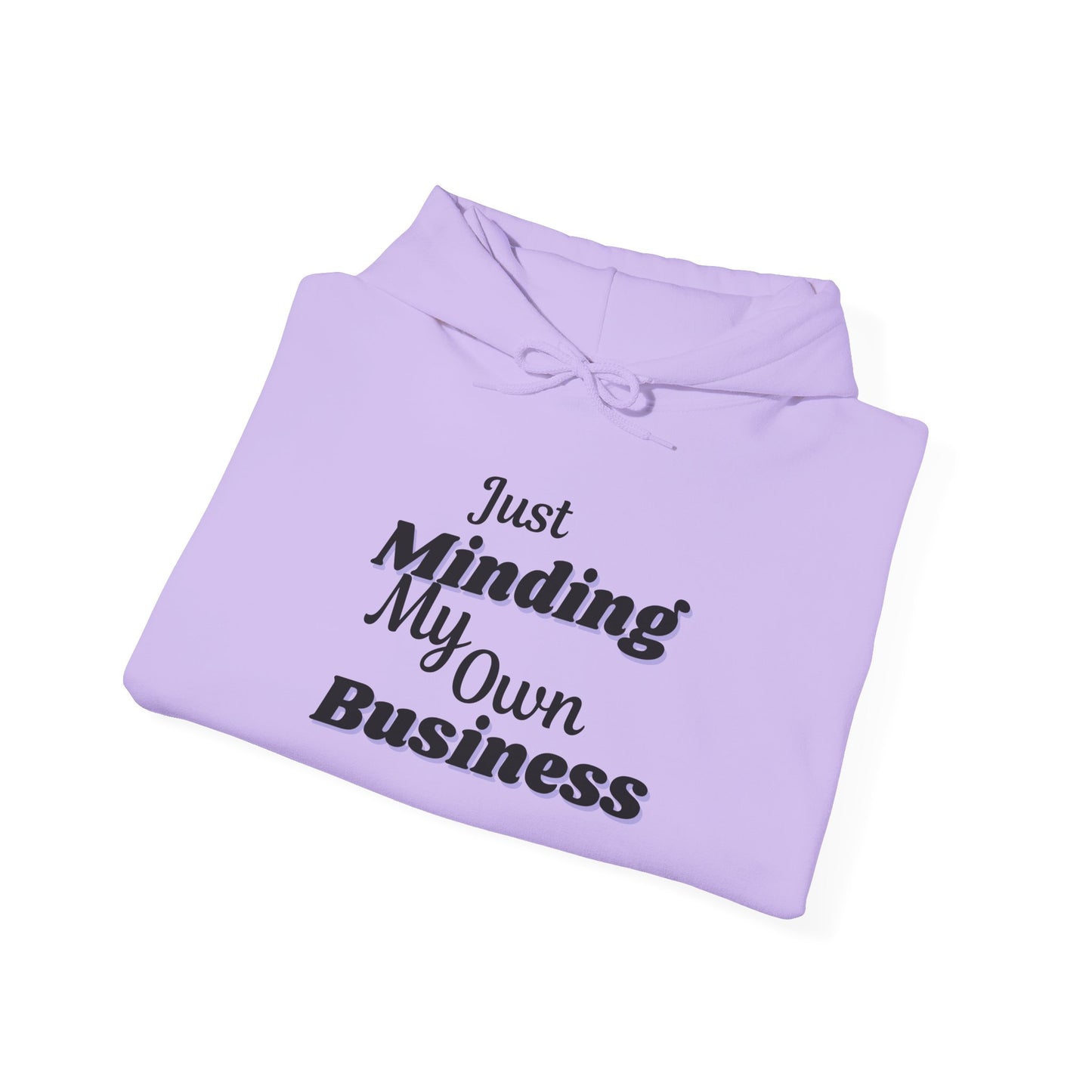 "Just Minding My Own Business" Hoodie - Unisex Heavy Blend Sweatshirt, Inspirational Gift, Positive Vibes, Relaxed Fit, Cozy Wear