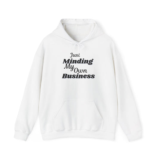 "Just Minding My Own Business" Hoodie - Unisex Heavy Blend Sweatshirt, Inspirational Gift, Positive Vibes, Relaxed Fit, Cozy Wear