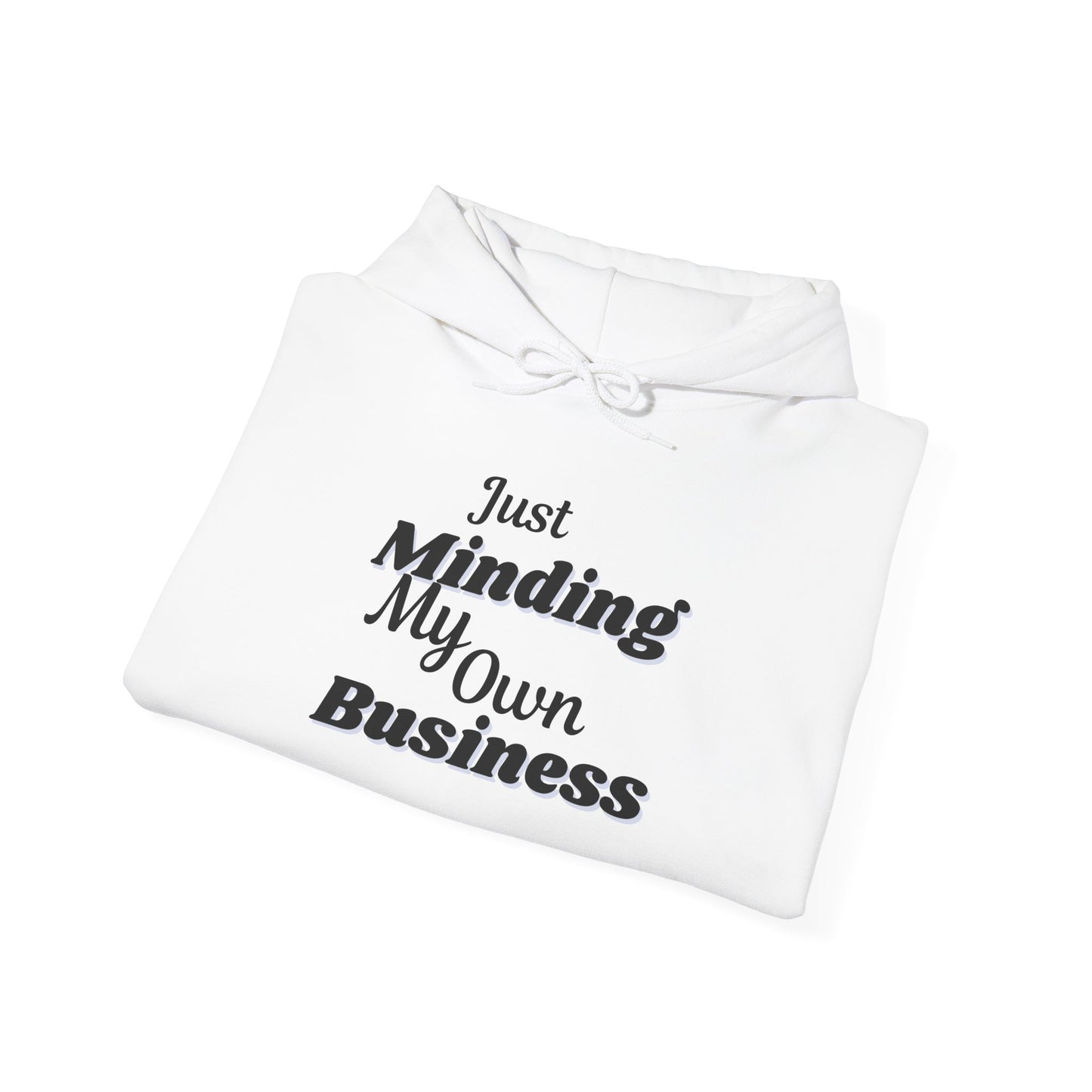 "Just Minding My Own Business" Hoodie - Unisex Heavy Blend Sweatshirt, Inspirational Gift, Positive Vibes, Relaxed Fit, Cozy Wear