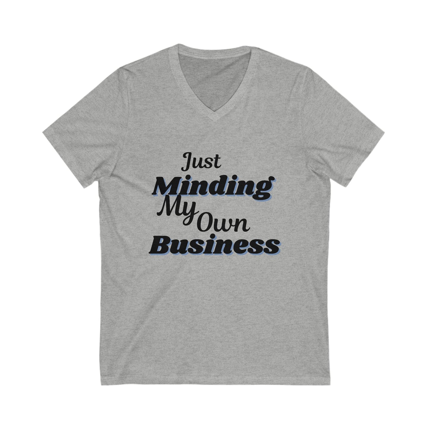 Just Minding My Own Business V-Neck Tee, Funny T-Shirt, Humor Gift, Casual Wear, Everyday Comfort, Birthday Gift, Unisex Tee