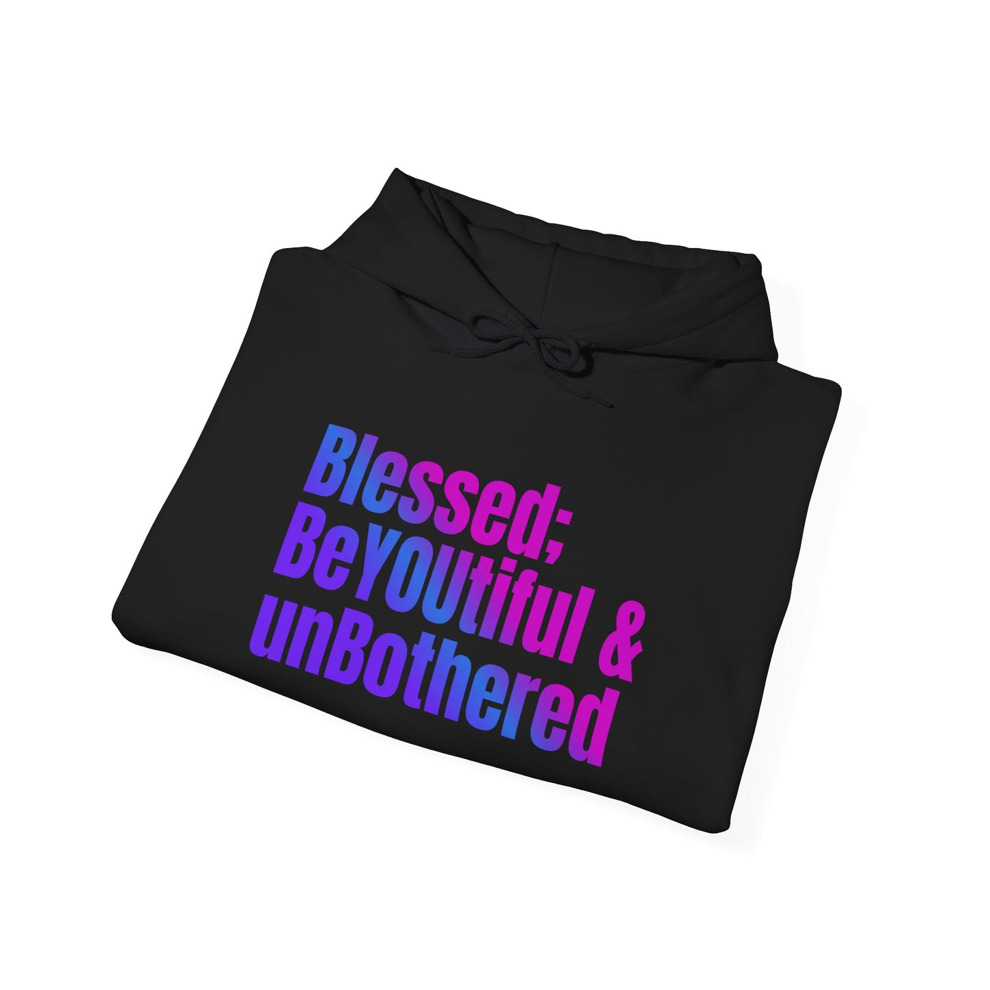 "Blessed;  BeYOUtiful & unBothered" Hoodie - Unisex Heavy Blend Sweatshirt, Inspirational Gift, Positive Vibes, Relaxed Fit, Cozy Wear