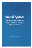 Journal - Sacred Spaces: Your All-in-One Journal for Prayer, Reflection, Study & Spiritual Growth