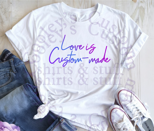 DIGITAL OR CUSTOM PRODUCT - Love is Custom-made